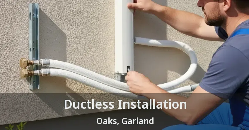 Ductless Installation Oaks, Garland - TX