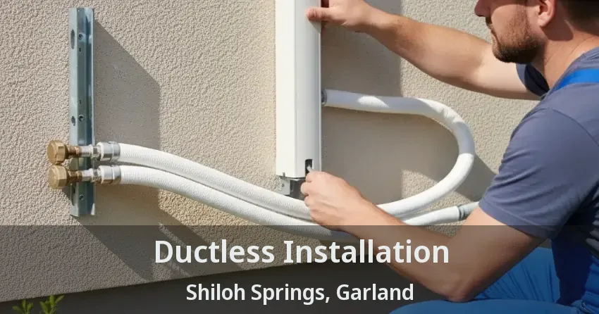 Ductless Installation Shiloh Springs, Garland - TX