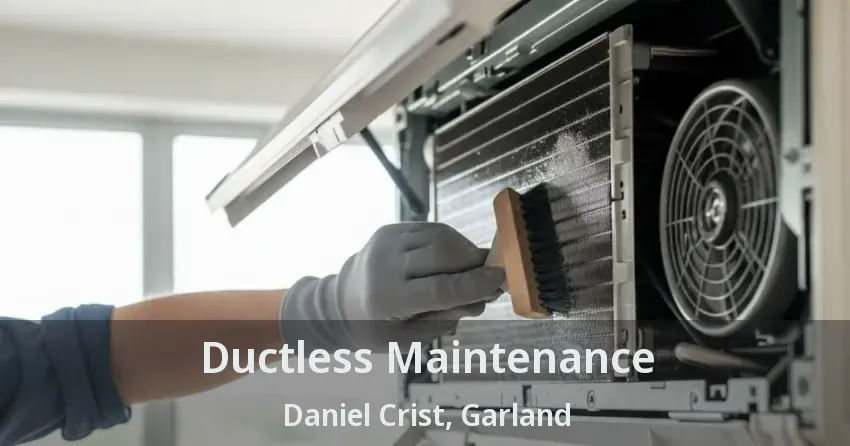 Ductless Maintenance Daniel Crist, Garland - TX Ductless Maintenance Daniel Crist, Garland - TX