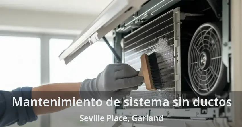 Mantenimiento de sistema sin ductos Seville Place, Garland - TX Mantenimiento de sistema sin ductos Seville Place, Garland - TX