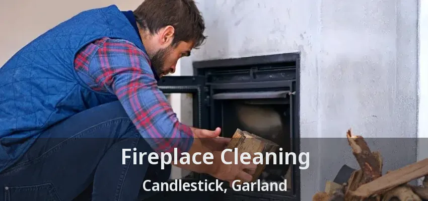 Fireplace Cleaning Candlestick, Garland - TX