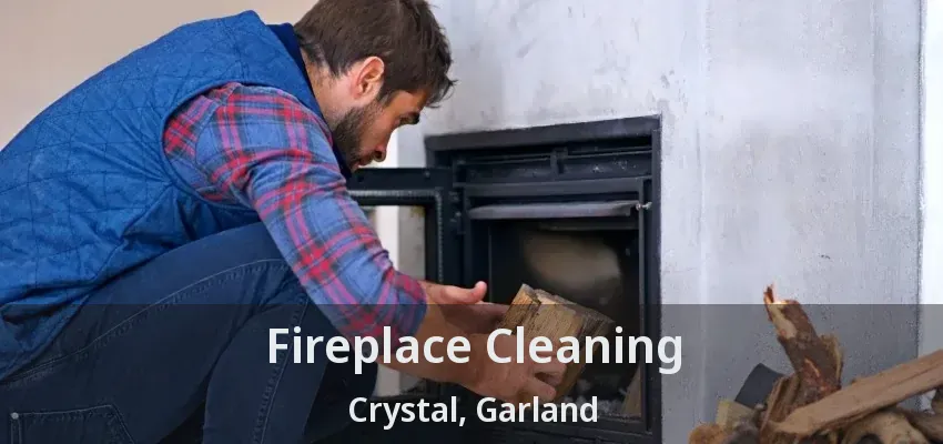 Fireplace Cleaning Crystal, Garland - TX