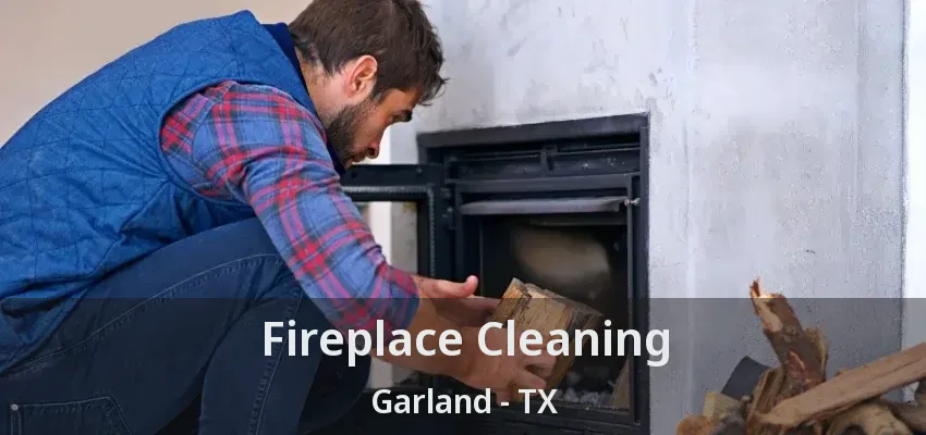 Fireplace Cleaning Garland - TX