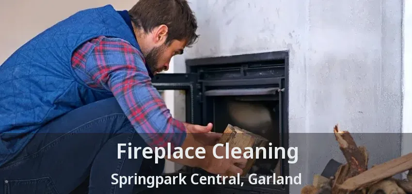 Fireplace Cleaning Springpark Central, Garland - TX