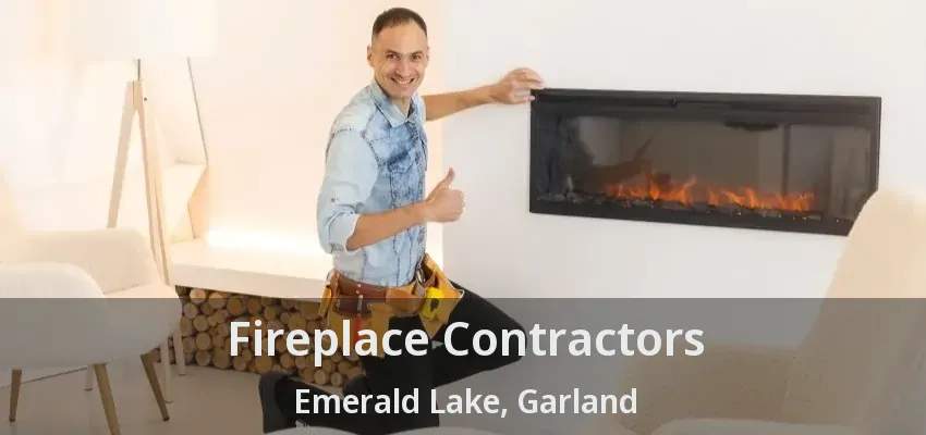 Fireplace Contractors Emerald Lake, Garland - TX