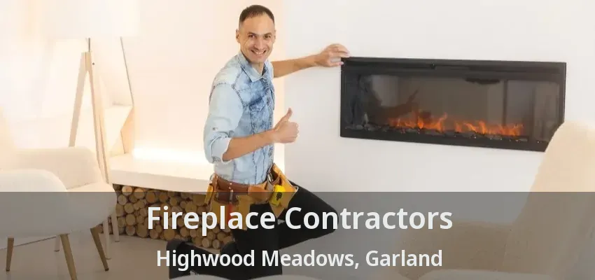 Fireplace Contractors Highwood Meadows, Garland - TX