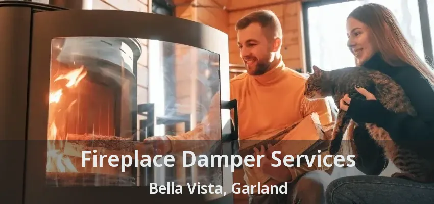 Fireplace Damper Services Bella Vista, Garland - TX