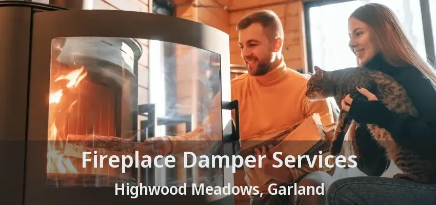 Fireplace Damper Services Highwood Meadows, Garland - TX