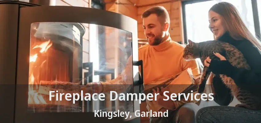 Fireplace Damper Services Kingsley, Garland - TX