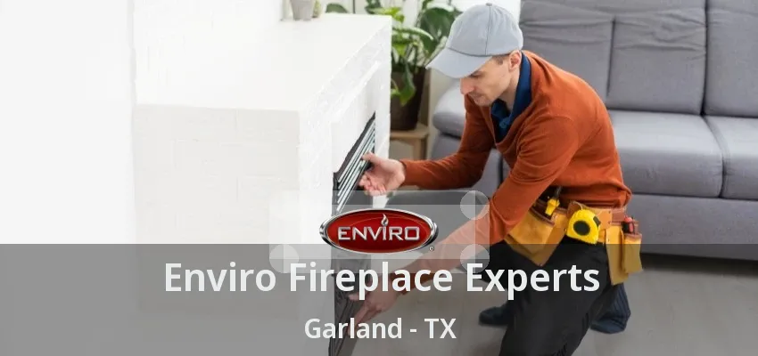 Enviro Fireplace Experts Garland - TX