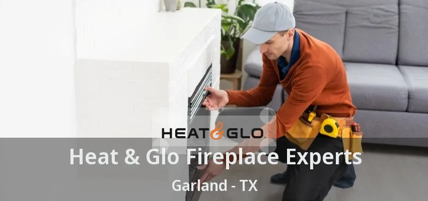 Heat & Glo Fireplace Experts Garland - TX
