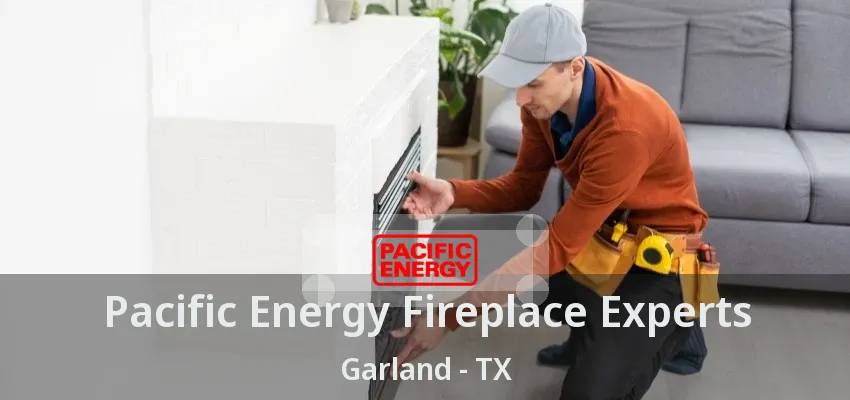 Pacific Energy Fireplace Experts Garland - TX