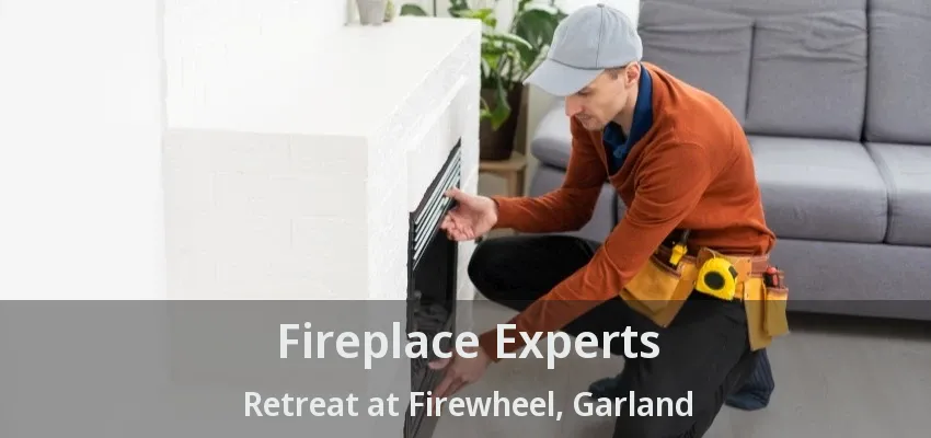 Fireplace Experts Retreat at Firewheel, Garland - TX