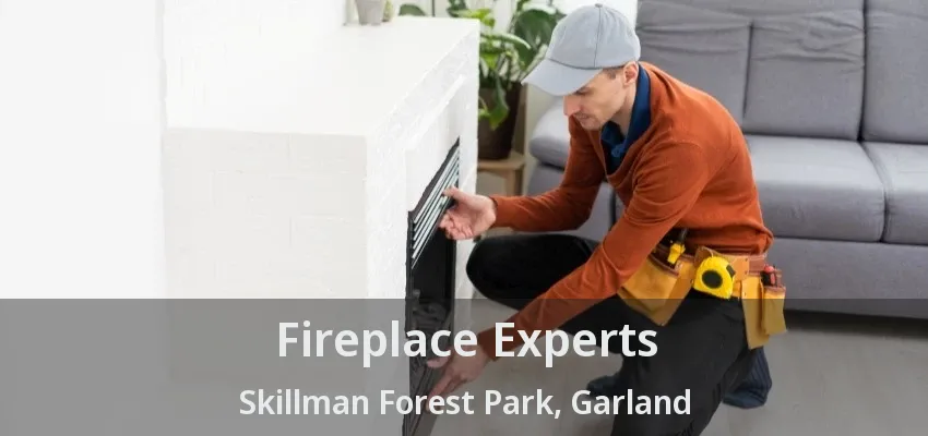 Fireplace Experts Skillman Forest Park, Garland - TX