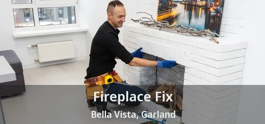 Fireplace Fix Bella Vista, Garland - TX
