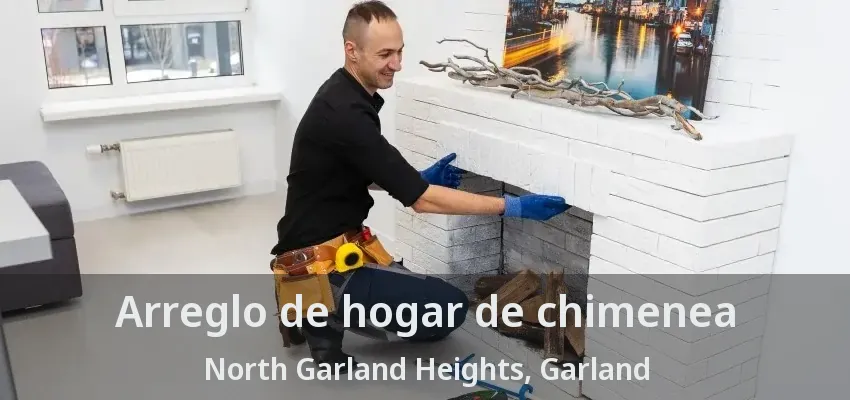Arreglo de hogar de chimenea North Garland Heights, Garland - TX