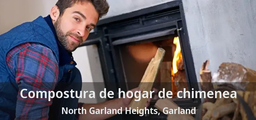 Compostura de hogar de chimenea North Garland Heights, Garland - TX