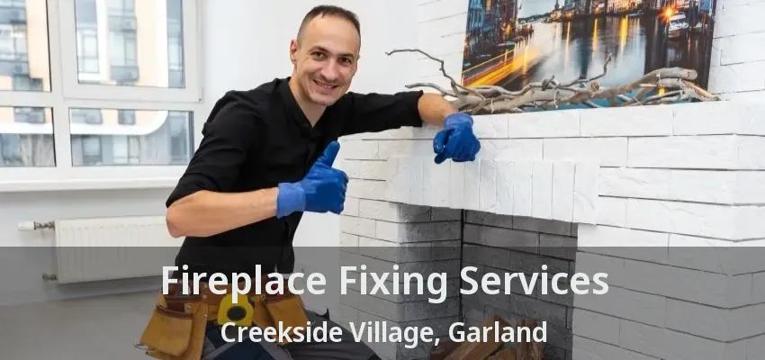 Fireplace Fixing Services Creekside Village, Garland - TX