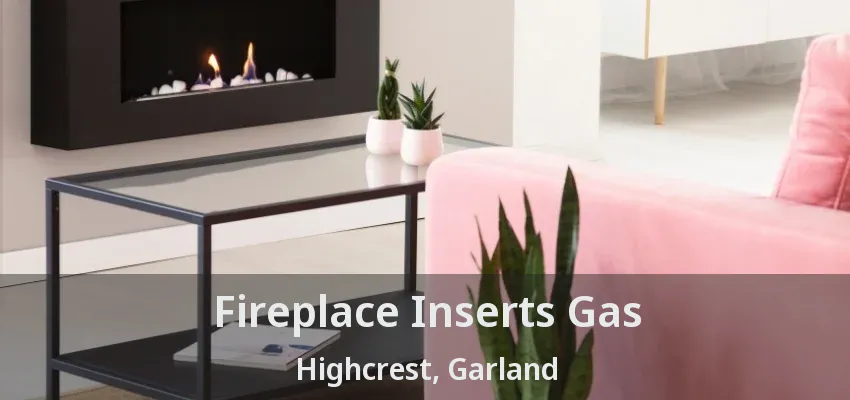 Fireplace Inserts Gas Highcrest, Garland - TX