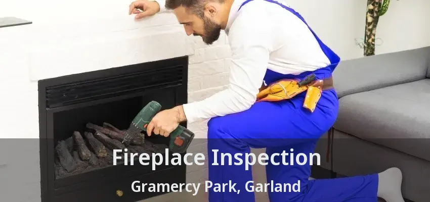 Fireplace Inspection Gramercy Park, Garland - TX