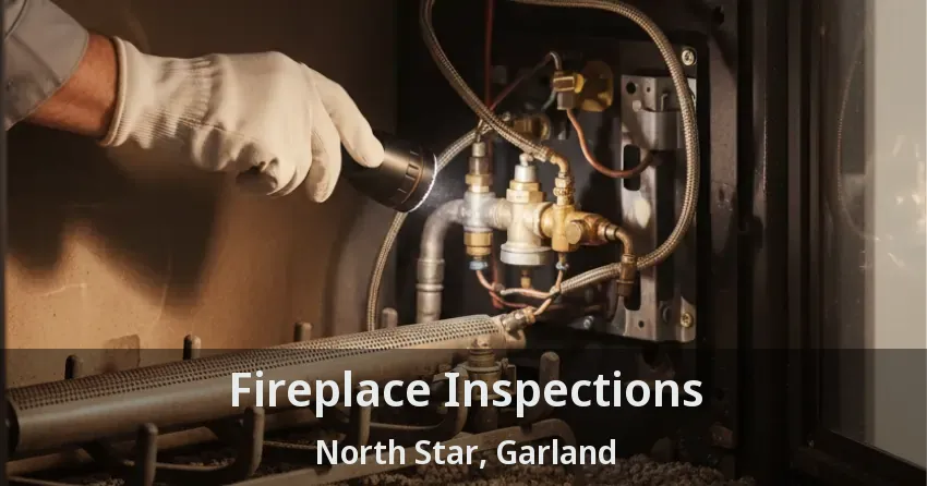 Fireplace Inspections North Star, Garland - TX