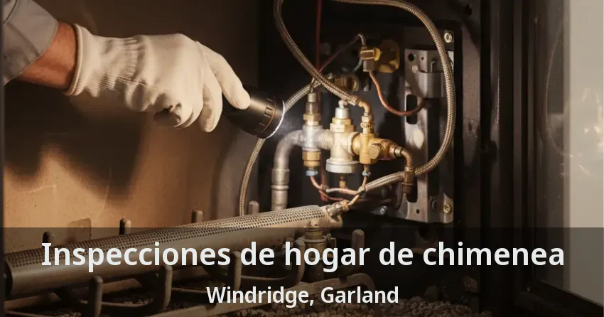 Inspecciones de hogar de chimenea Windridge, Garland - TX