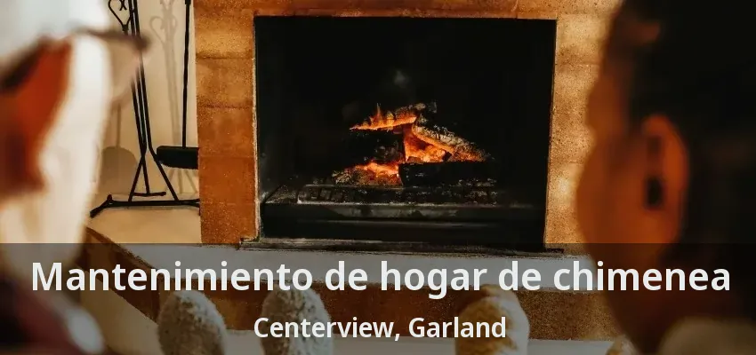 Mantenimiento de hogar de chimenea Centerview, Garland - TX