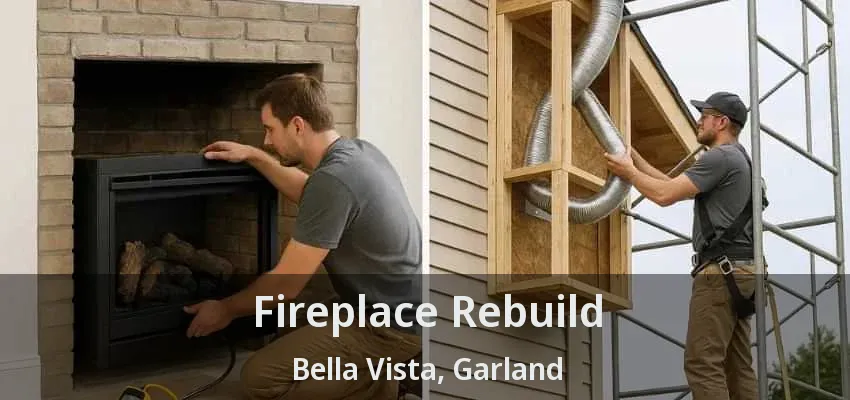 Fireplace Rebuild Bella Vista, Garland - TX