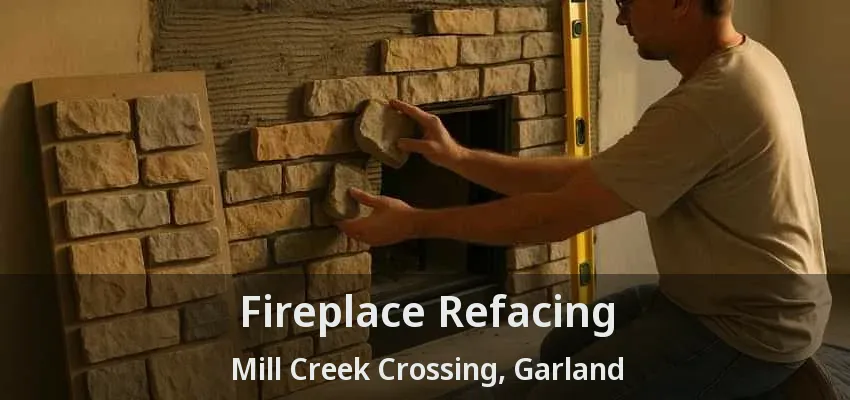 Fireplace Refacing Mill Creek Crossing, Garland - TX