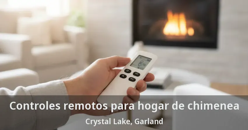 Controles remotos para hogar de chimenea Crystal Lake, Garland - TX