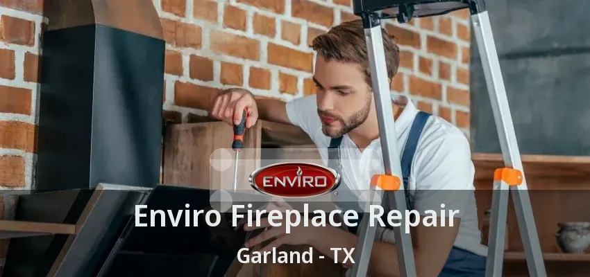 Enviro Fireplace Repair Garland - TX