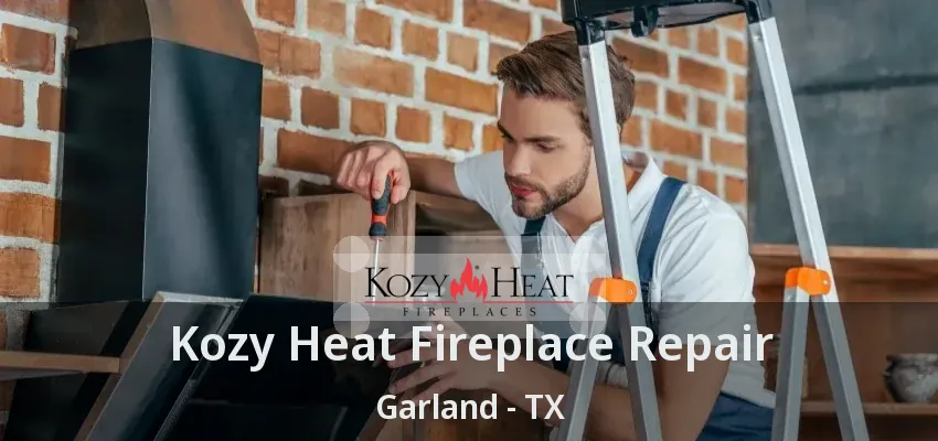 Kozy Heat Fireplace Repair Garland - TX