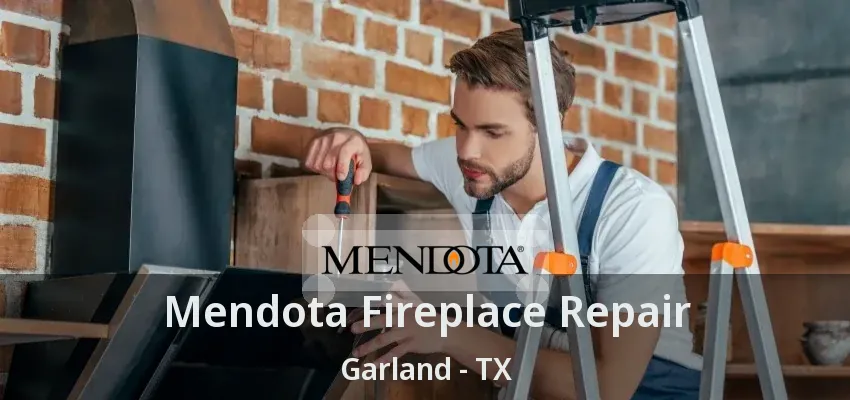 Mendota Fireplace Repair Garland - TX