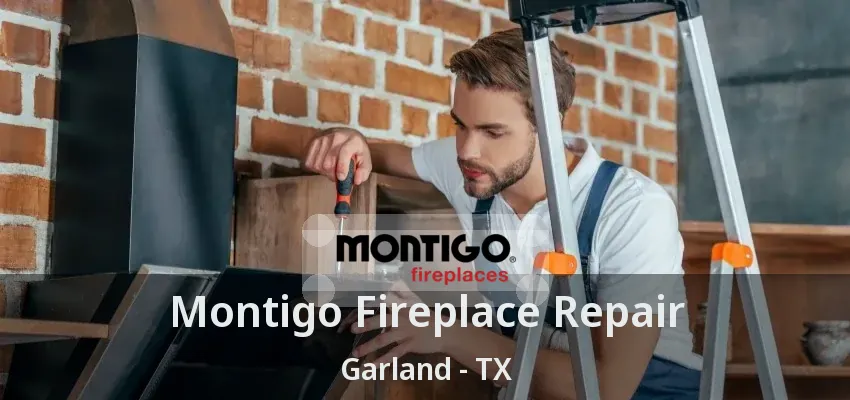Montigo Fireplace Repair Garland - TX