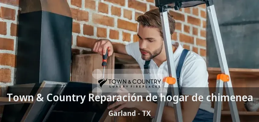 Town & Country Reparación de hogar de chimenea Garland - TX