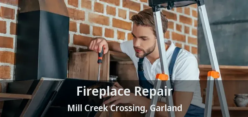 Fireplace Repair Mill Creek Crossing, Garland - TX