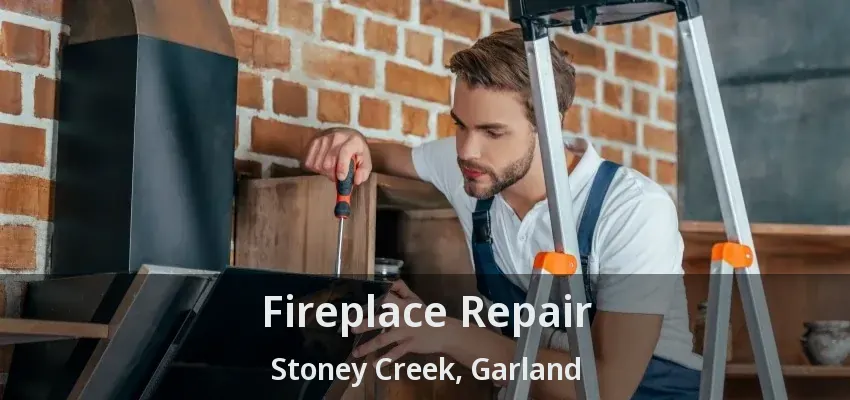 Fireplace Repair Stoney Creek, Garland - TX