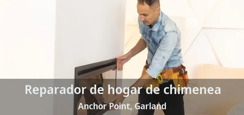 Reparador de hogar de chimenea Anchor Point, Garland - TX