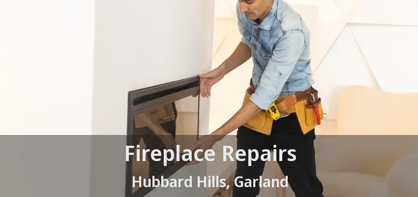 Fireplace Repairs Hubbard Hills, Garland - TX