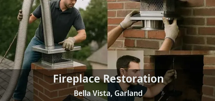 Fireplace Restoration Bella Vista, Garland - TX