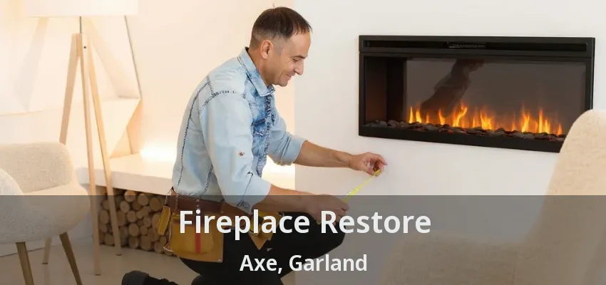 Fireplace Restore Axe, Garland - TX