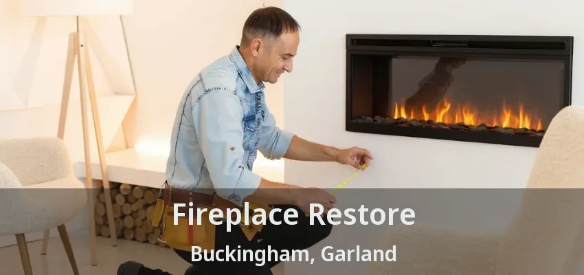 Fireplace Restore Buckingham, Garland - TX