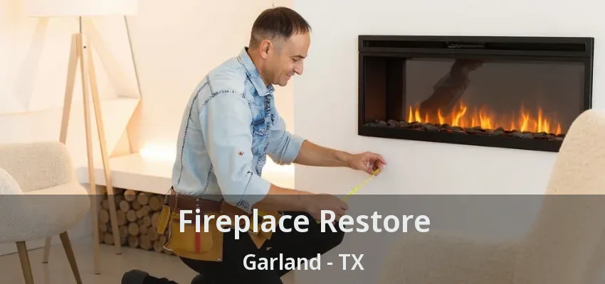 Fireplace Restore Garland - TX