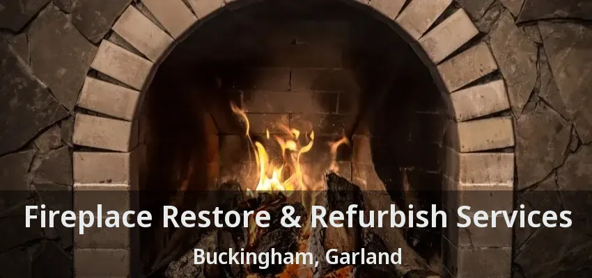 Fireplace Restore & Refurbish Services Buckingham, Garland - TX