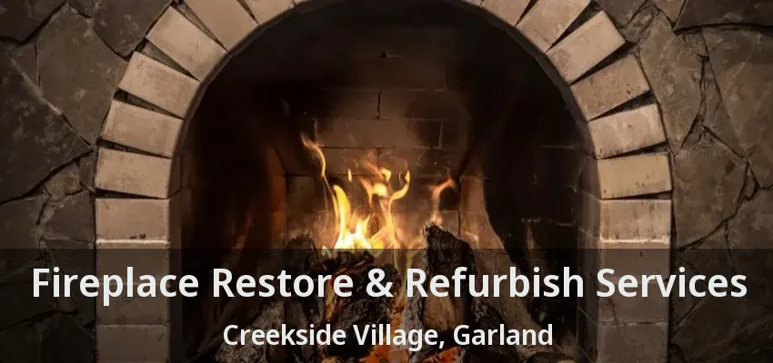 Fireplace Restore & Refurbish Services Creekside Village, Garland - TX