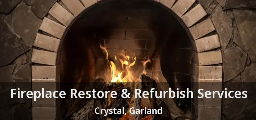 Fireplace Restore & Refurbish Services Crystal, Garland - TX