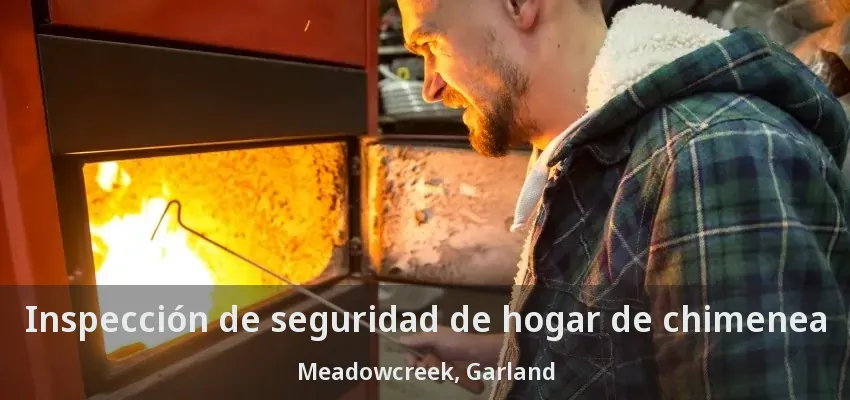 Inspección de seguridad de hogar de chimenea Meadowcreek, Garland - TX