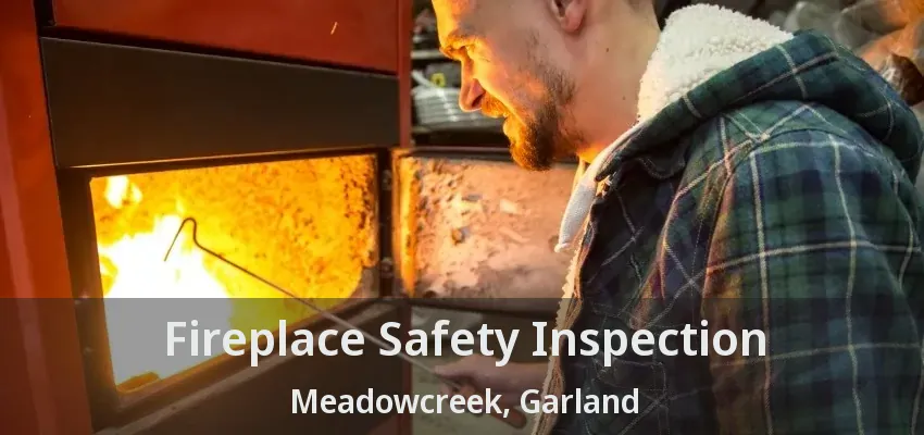 Fireplace Safety Inspection Meadowcreek, Garland - TX