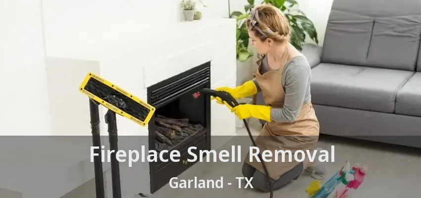 Fireplace Smell Removal Garland - TX