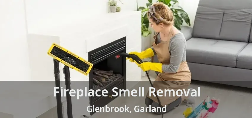 Fireplace Smell Removal Glenbrook, Garland - TX